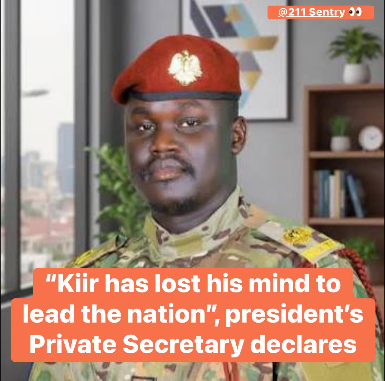 "Kiir Has Lost His Mind to Lead the Nation", President's Private Secretary Declares